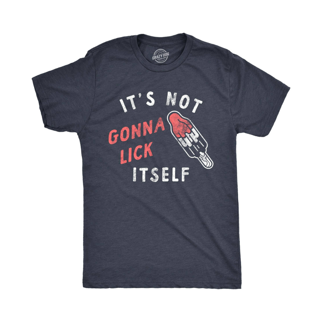 It’s Not Going to Lick Itself Funny Men’s Graphic T-Shirt – Adult Humor Meme Tee
