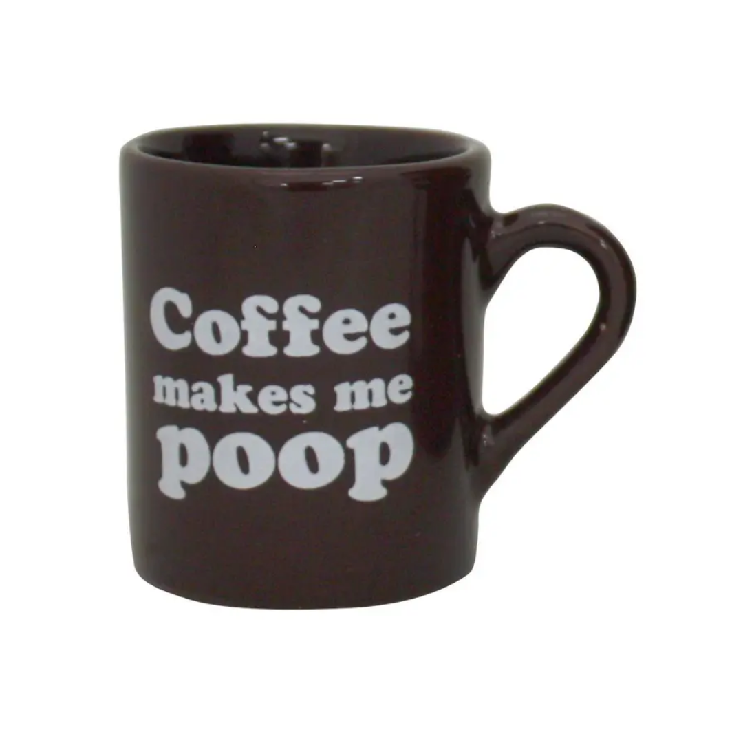 Coffee Makes Me Poop 2oz Shot Mug