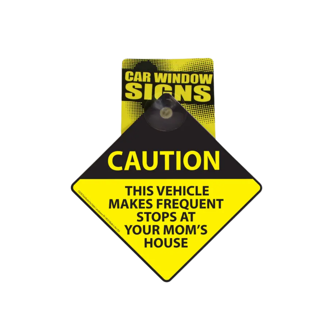 🚗 Car Window Sign – "Frequent Stops at Your Mom’s House"