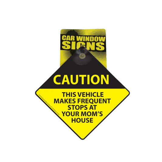 🚗 Car Window Sign – "Frequent Stops at Your Mom’s House"